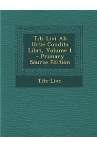 Titi Livi AB Urbe Condita Libri, Volume 1