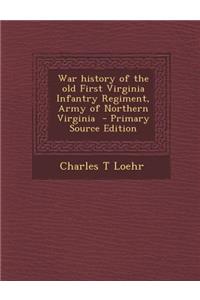 War History of the Old First Virginia Infantry Regiment, Army of Northern Virginia