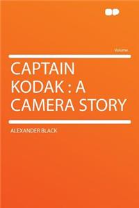 Captain Kodak: A Camera Story