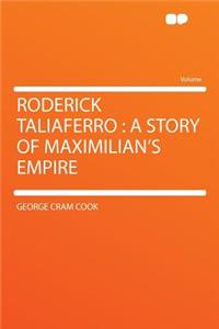 Roderick Taliaferro: A Story of Maximilian's Empire