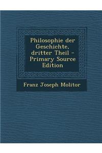 Philosophie Der Geschichte, Dritter Theil - Primary Source Edition