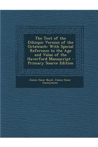 The Text of the Ethiopic Version of the Octateuch: With Special Reference to the Age and Value of the Haverford Manuscript