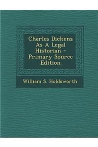 Charles Dickens as a Legal Historian - Primary Source Edition