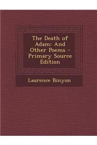 The Death of Adam: And Other Poems - Primary Source Edition