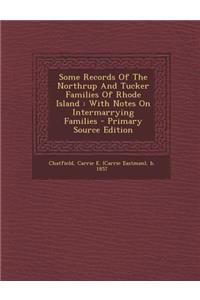 Some Records of the Northrup and Tucker Families of Rhode Island: With Notes on Intermarrying Families