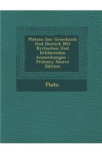 Platons Ion: Griechisch Und Deutsch Mit Kritischen Und Erklarenden Anmerkungen