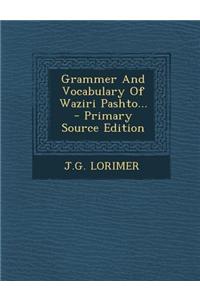 Grammer and Vocabulary of Waziri Pashto...