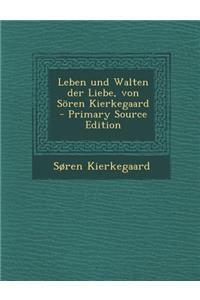 Leben Und Walten Der Liebe, Von Soren Kierkegaard