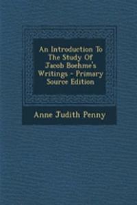 An Introduction to the Study of Jacob Boehme's Writings
