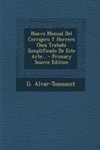 Nuevo Manual Del Cerrajero Y Herrero Osea Tratado Simplificado De Este Arte...