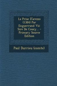 La Prise D'arezzo (1384) Par Enguerrand Vii