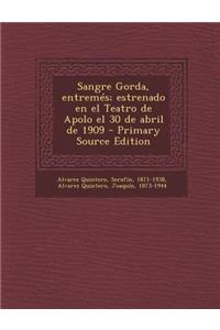 Sangre Gorda, entremés; estrenado en el Teatro de Apolo el 30 de abril de 1909