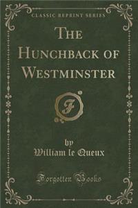 The Hunchback of Westminster (Classic Reprint)