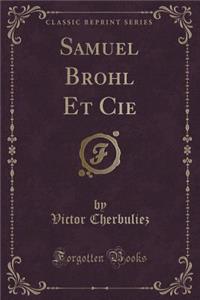Samuel Brohl Et Cie (Classic Reprint)