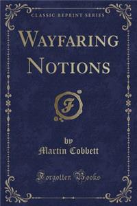 Wayfaring Notions (Classic Reprint)