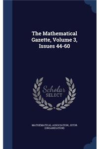 Mathematical Gazette, Volume 3, Issues 44-60