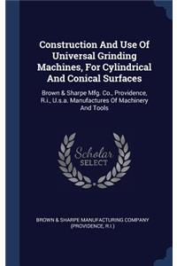 Construction And Use Of Universal Grinding Machines, For Cylindrical And Conical Surfaces