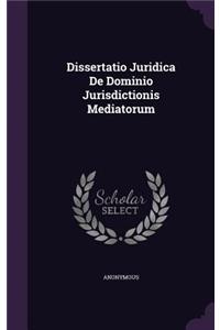 Dissertatio Juridica de Dominio Jurisdictionis Mediatorum