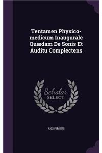 Tentamen Physico-medicum Inaugurale Quædam De Sonis Et Auditu Complectens