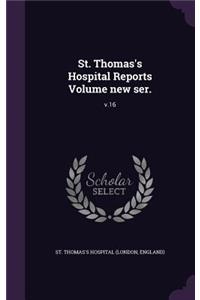 St. Thomas's Hospital Reports Volume New Ser.