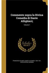Commento sopra la Divina Comedia di Dante Allighieri;; Volume 1