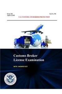 Customs Broker License Examination - With Answer Key (Series 760 - Test No. 581 - April 13, 2015)