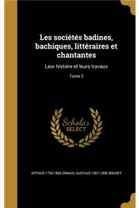 Les Societes Badines, Bachiques, Litteraires Et Chantantes