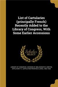 List of Cartularies (principally French) Recently Added to the Library of Congress, With Some Earlier Accessions
