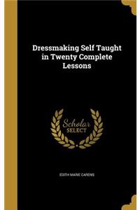 Dressmaking Self Taught in Twenty Complete Lessons