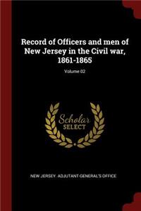 Record of Officers and Men of New Jersey in the Civil War, 1861-1865; Volume 02