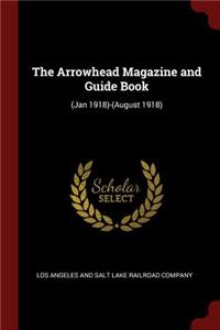 The Arrowhead Magazine and Guide Book
