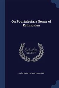 On Pourtalesia; a Genus of Echinoidea
