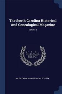 The South Carolina Historical And Genealogical Magazine; Volume 3