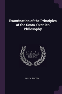 Examination of the Principles of the Scoto-Oxonian Philosophy