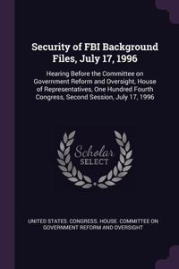 Security of FBI Background Files, July 17, 1996