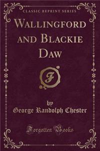 Wallingford and Blackie Daw (Classic Reprint)