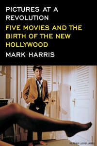 Pictures at a Revolution: Five Movies and the Birth of the New Hollywood, Library Edition
