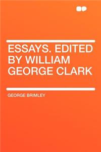 Essays. Edited by William George Clark