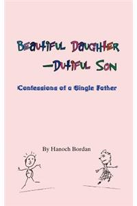 Beautiful Daughter-Dutiful Son