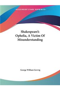 Shakespeare's Ophelia, a Victim of Misunderstanding