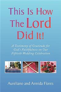 This Is How the Lord Did It!