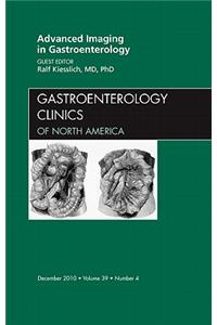 Advanced Imaging in Gastroenterology, an Issue of Gastroenterology Clinics