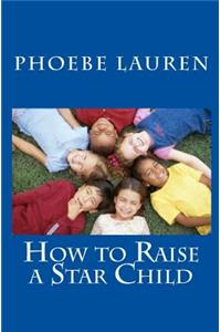 How to Raise a Star Child