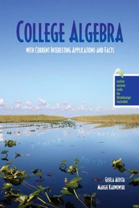 College Algebra with Current Interesting Applications and Facts