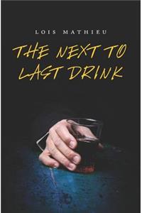 The Next to Last Drink
