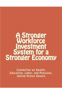 A Stronger Workforce Investment System for a Stronger Economy