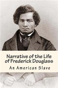 Narrative of the Life of Frederick Douglass - An American Slave: The True Story of an American Slave