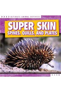 Super Skin: Spines, Quills, and Plates