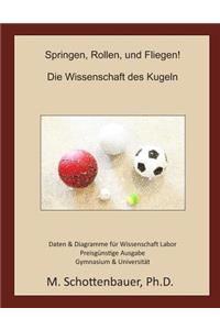 Springen, Rollen, und Fliegen! Die Wissenschaft des Kugeln: Preisgünstige Ausgabe