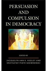 Persuasion and Compulsion in Democracy